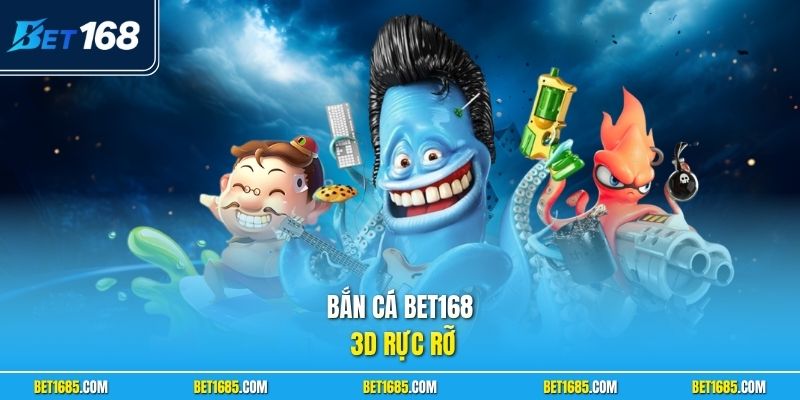 Bắn Cá BET168 Săn Boss Đỉnh Cao Đổi Thưởng Siêu Tốc 1 Bắn cá BET168 3D rực rỡ