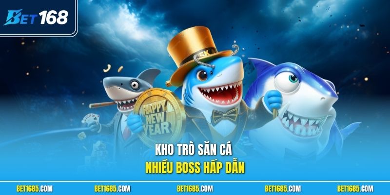 Bắn Cá BET168 Săn Boss Đỉnh Cao Đổi Thưởng Siêu Tốc 2 Kho trò săn cá nhiều boss hấp dẫn