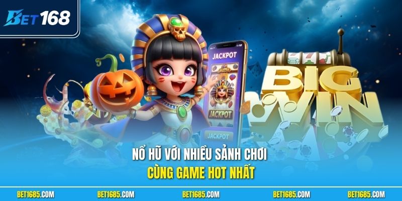 Nổ hũ với nhiều sảnh chơi cùng game hot nhất